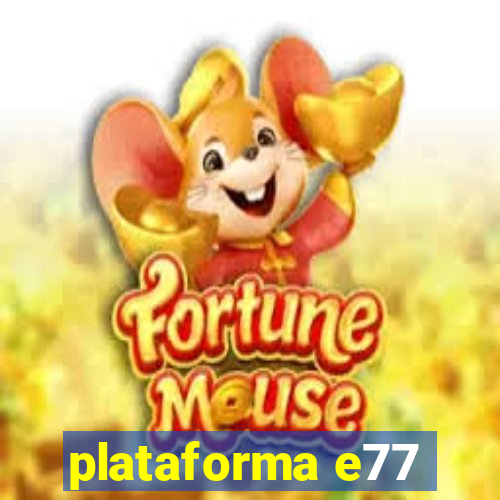 plataforma e77